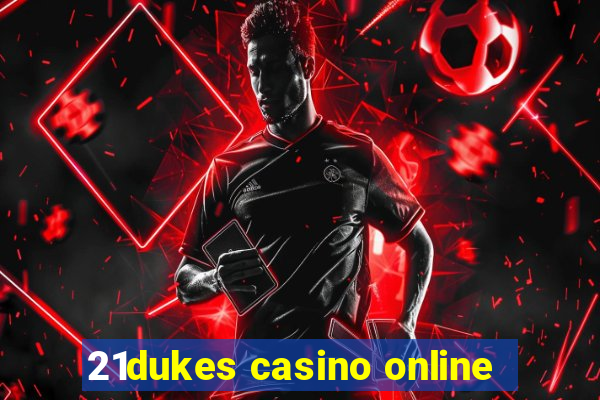 21dukes casino online