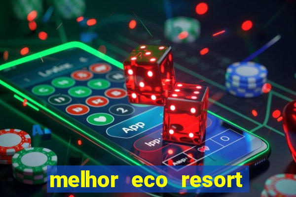 melhor eco resort do brasil