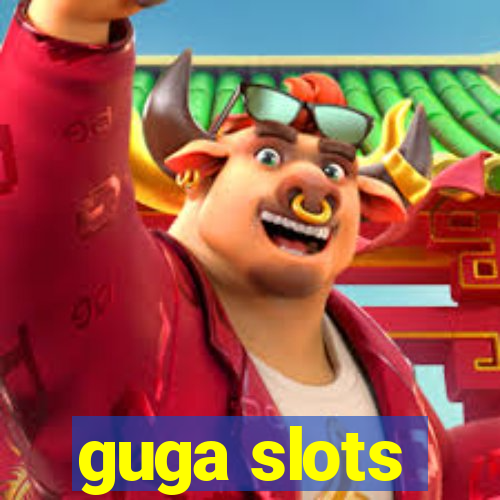 guga slots