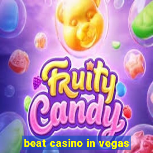 beat casino in vegas