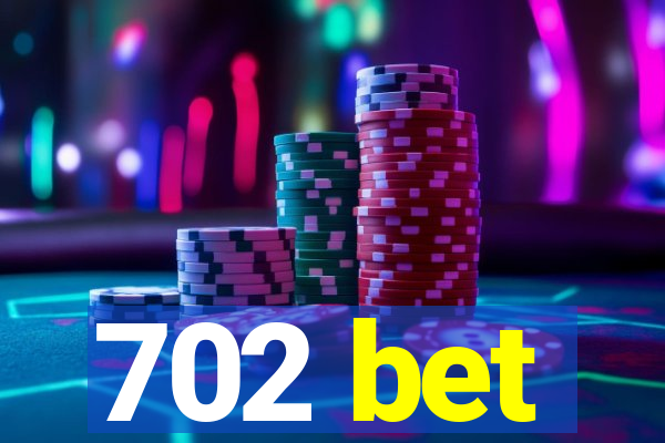 702 bet