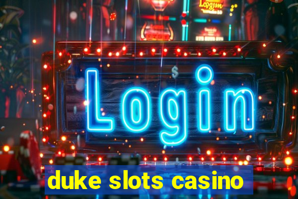 duke slots casino