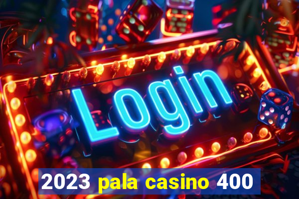 2023 pala casino 400