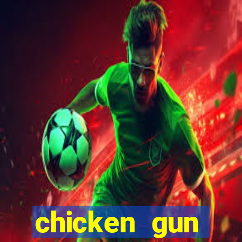 chicken gun dinheiro infinito