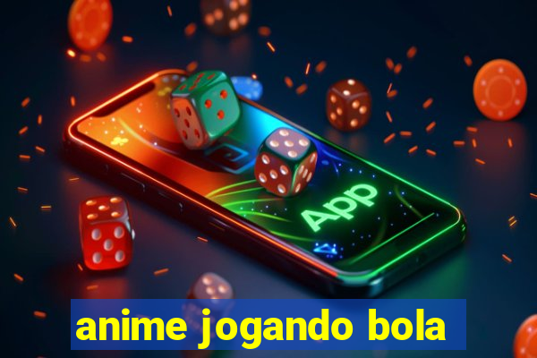 anime jogando bola