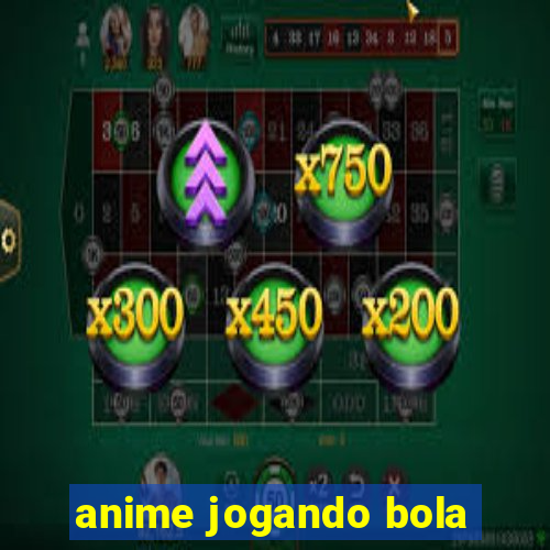 anime jogando bola