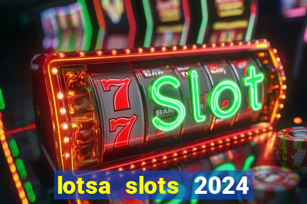 lotsa slots 2024 paga mesmo