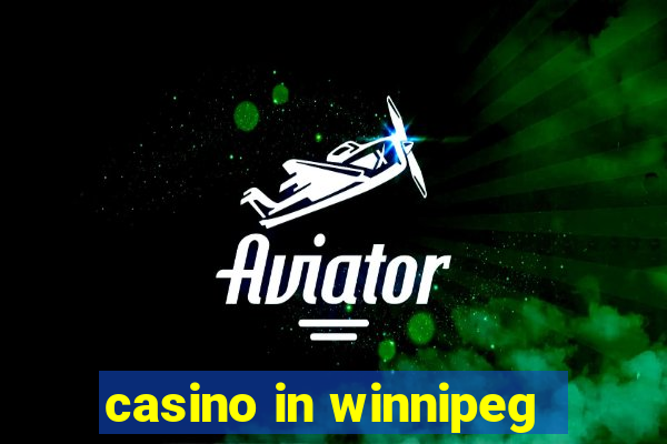 casino in winnipeg