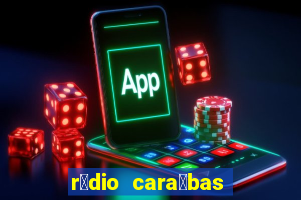 r谩dio cara铆bas fm irec锚 bahia