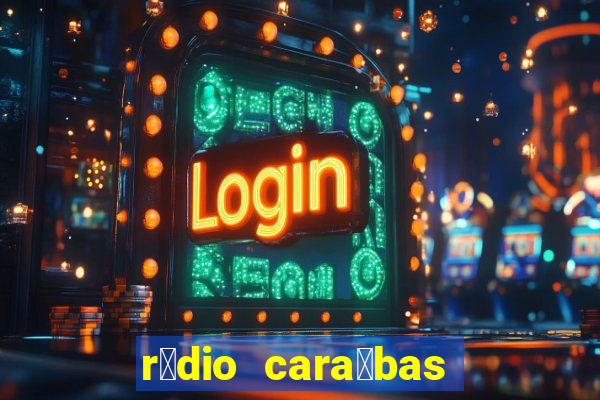 r谩dio cara铆bas fm irec锚 bahia