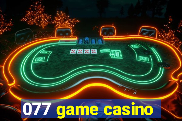 077 game casino