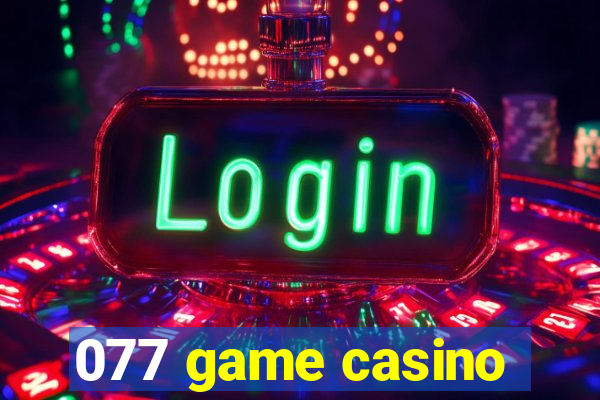 077 game casino