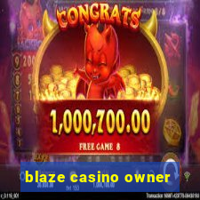 blaze casino owner