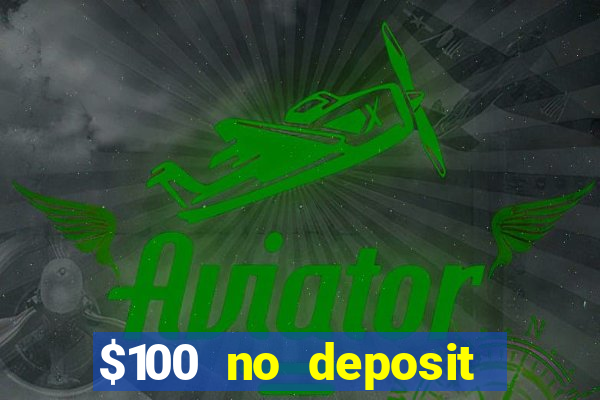 $100 no deposit casino bonus codes