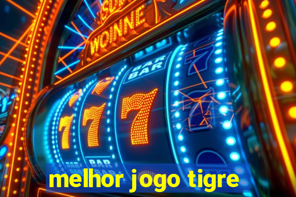 melhor jogo tigre