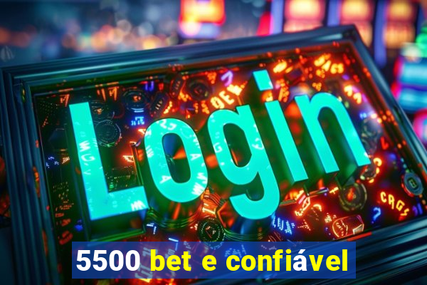 5500 bet e confiável