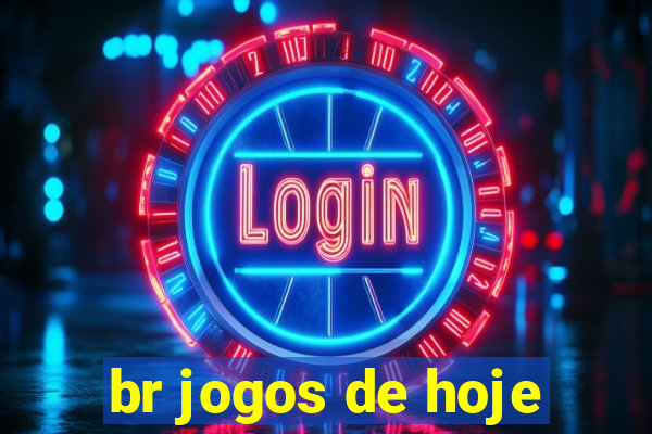 br jogos de hoje