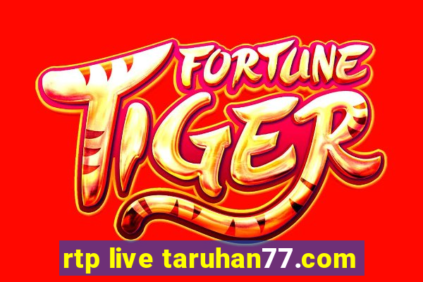 rtp live taruhan77.com