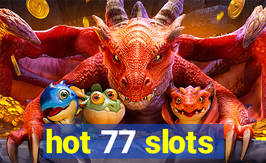 hot 77 slots