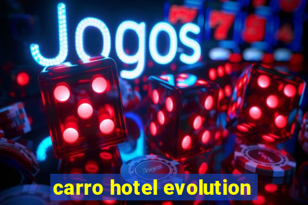 carro hotel evolution