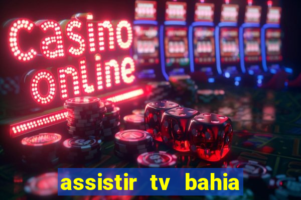 assistir tv bahia ao vivo