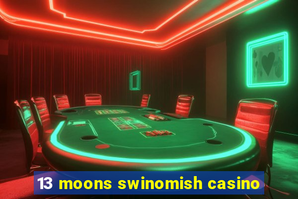 13 moons swinomish casino