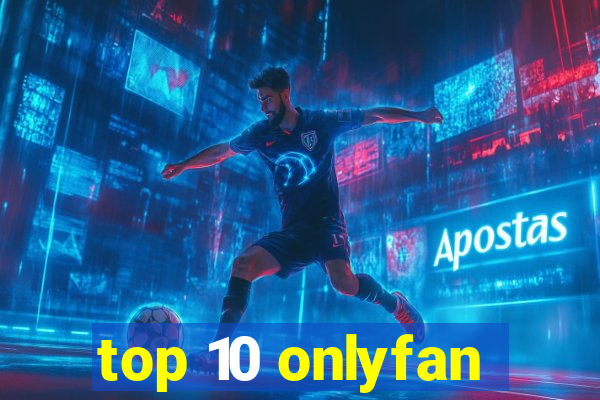 top 10 onlyfan