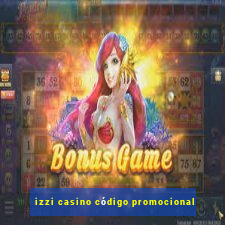 izzi casino código promocional