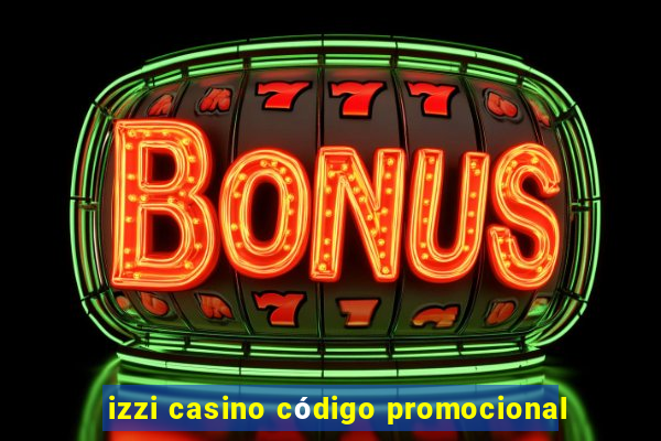 izzi casino código promocional