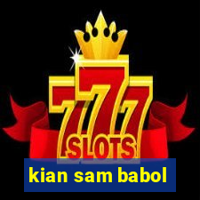 kian sam babol