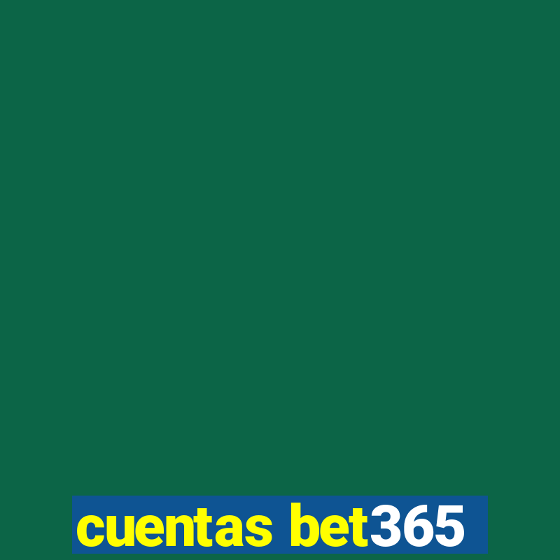 cuentas bet365