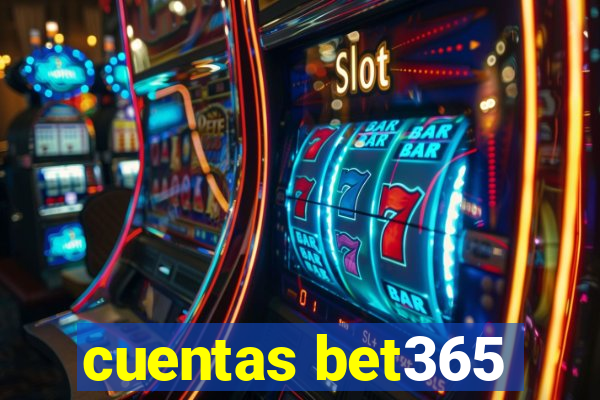 cuentas bet365