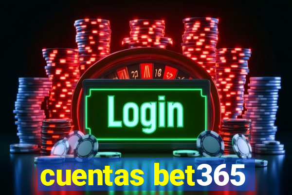 cuentas bet365