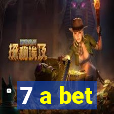 7 a bet