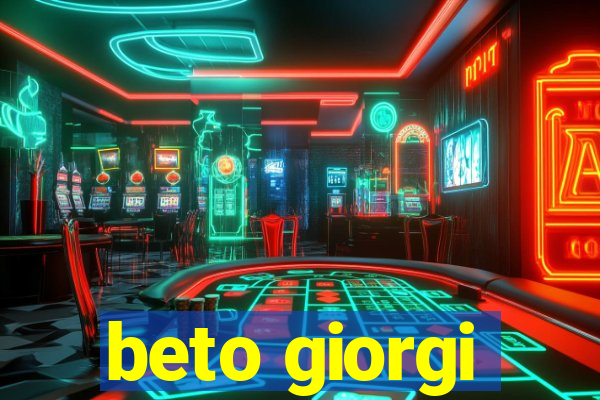 beto giorgi