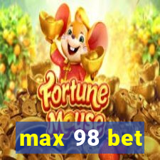 max 98 bet