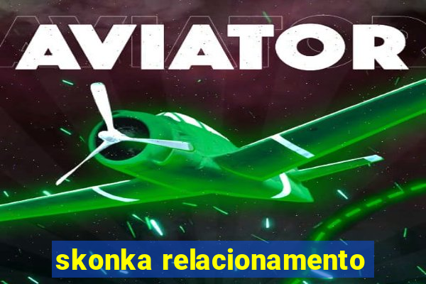 skonka relacionamento