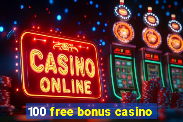 100 free bonus casino