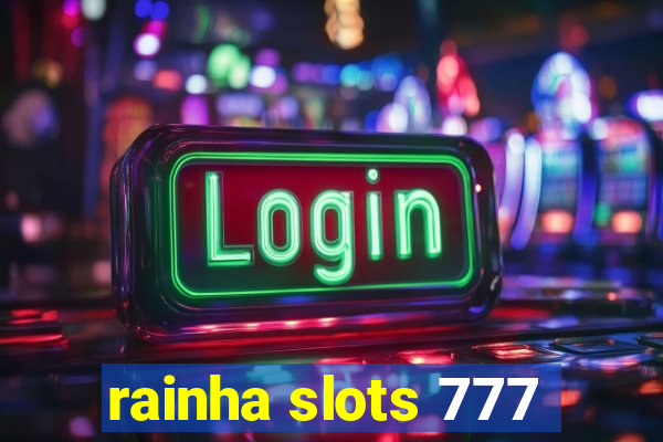 rainha slots 777