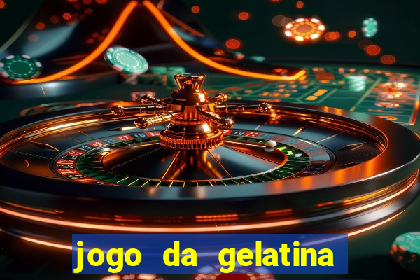 jogo da gelatina que pula