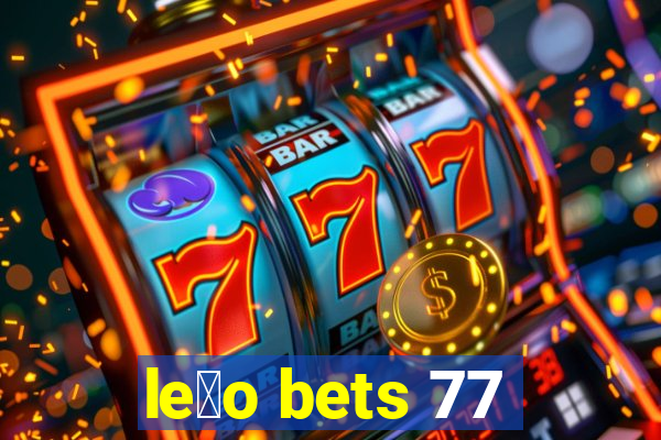 le茫o bets 77