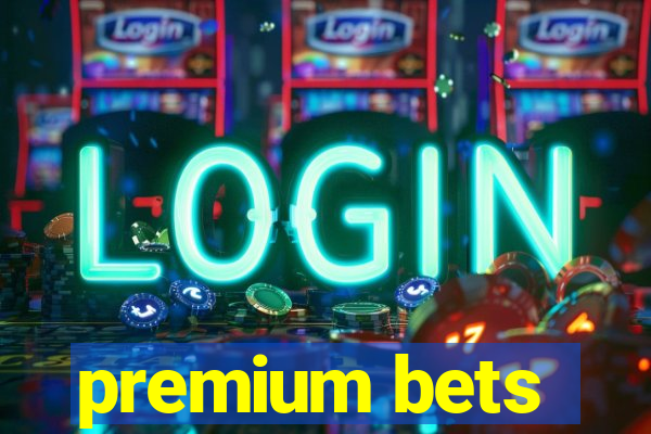 premium bets