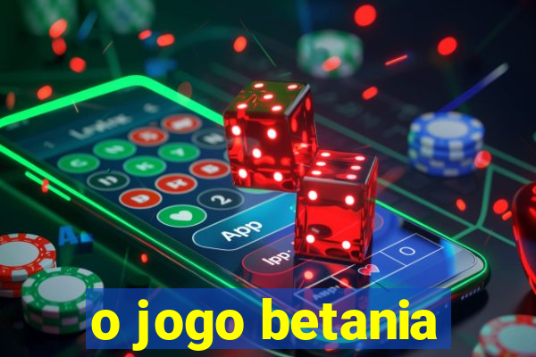 o jogo betania