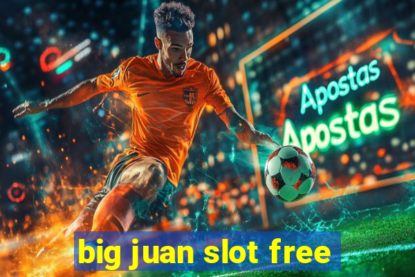 big juan slot free