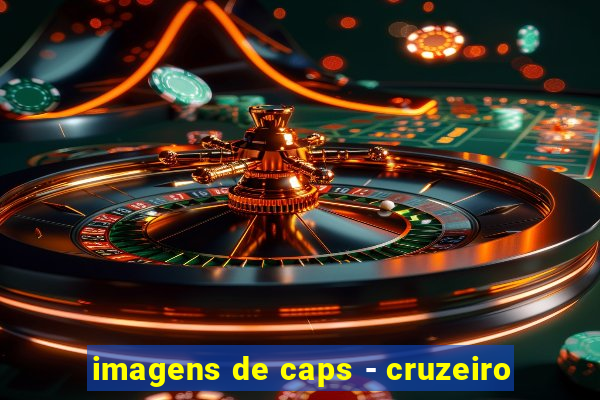 imagens de caps - cruzeiro