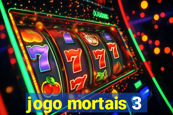 jogo mortais 3