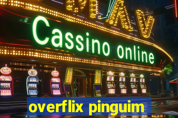 overflix pinguim