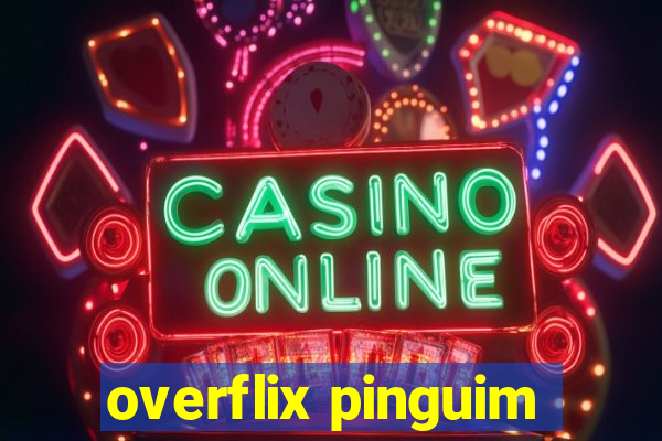 overflix pinguim