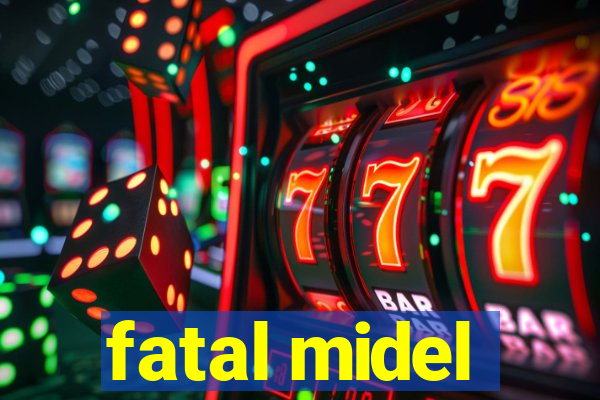 fatal midel