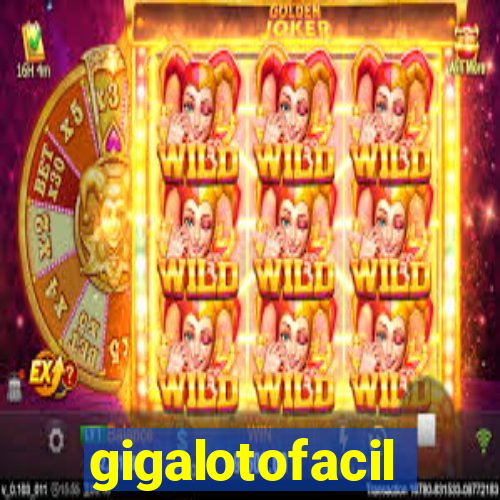 gigalotofacil